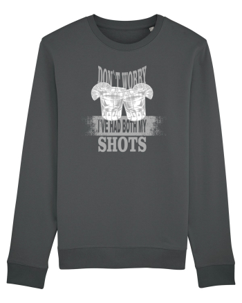 DON`T WORRY I`VE HAD BOTH MY SHOTS Anthracite