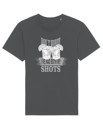 DON`T WORRY I`VE HAD BOTH MY SHOTS Anthracite
