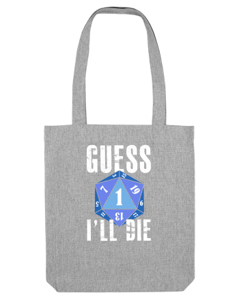Guess I'll die Heather Grey