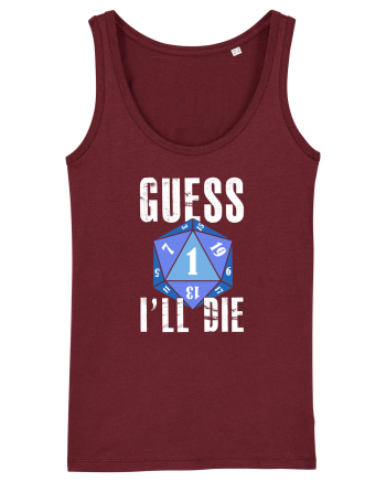 Guess I'll die Burgundy