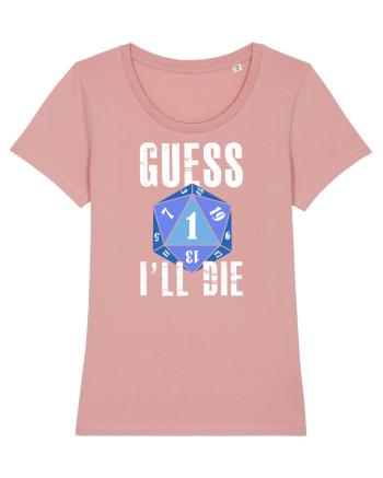 Guess I'll die Canyon Pink