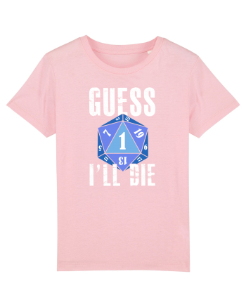 Guess I'll die Cotton Pink