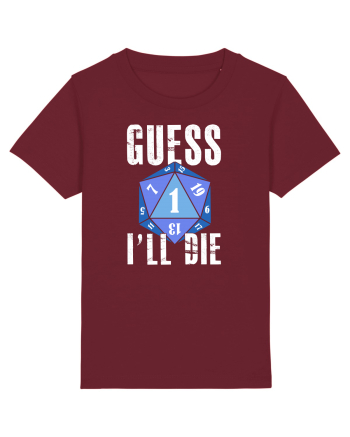 Guess I'll die Burgundy