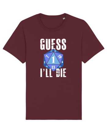 Guess I'll die Burgundy