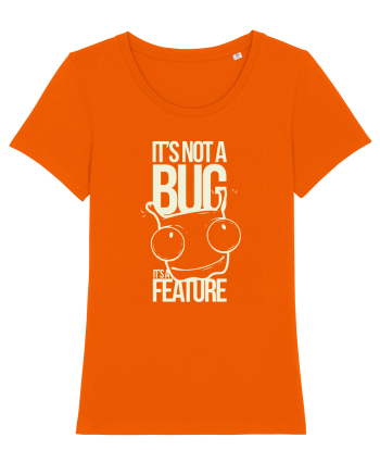 It's Not A Bug It's A Feature Bright Orange