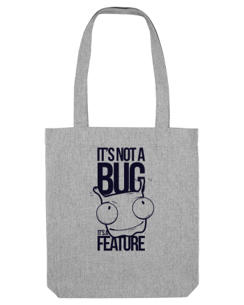 It's Not A Bug It's A Feature Heather Grey