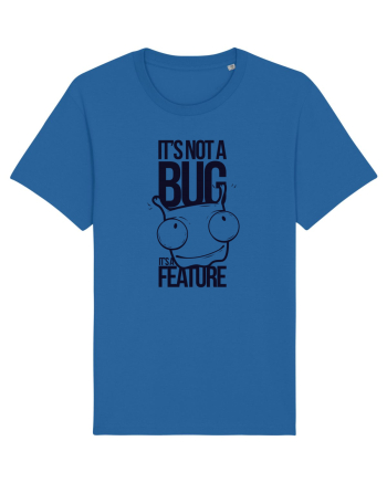 It's Not A Bug It's A Feature Royal Blue