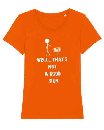 Bad, Well...That's Not A Good Sign Bright Orange