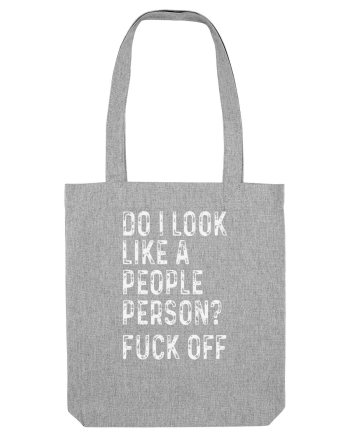 Do I Look Like A People Person? Fuck Off Heather Grey
