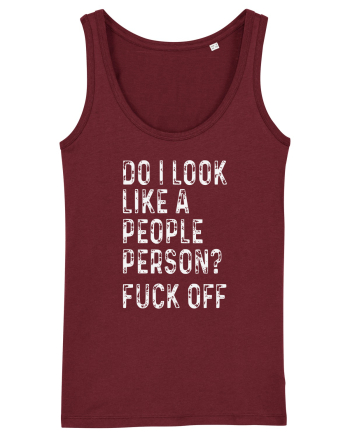 Do I Look Like A People Person? Fuck Off Burgundy
