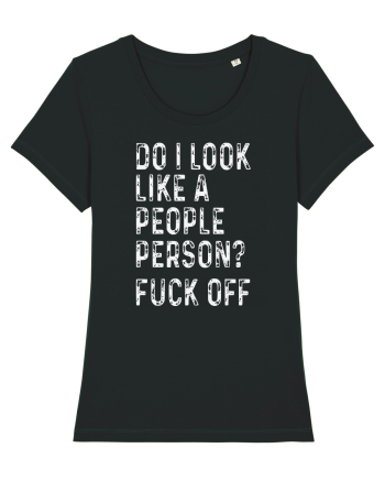 Do I Look Like A People Person? Fuck Off Black