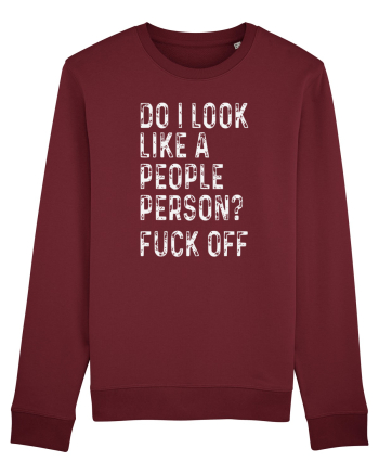 Do I Look Like A People Person? Fuck Off Burgundy