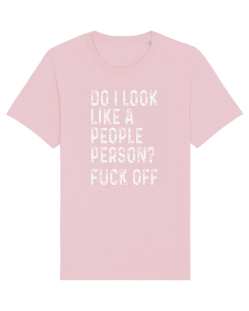 Do I Look Like A People Person? Fuck Off Cotton Pink