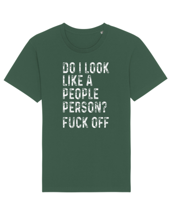 Do I Look Like A People Person? Fuck Off Bottle Green