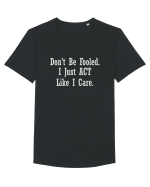 Don't Be Fooled I Just Act Like I Care Tricou mânecă scurtă guler larg Bărbat Skater