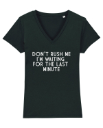DON'T RUSH ME I'M WAITING FOR THE LAST MINUTE Tricou mânecă scurtă guler V Damă Evoker