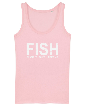 FISH, FUCK IT SHIT HAPPENS Cotton Pink