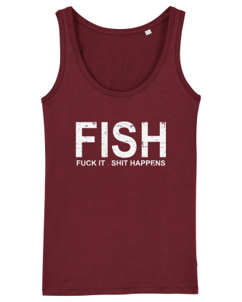 FISH, FUCK IT SHIT HAPPENS Burgundy