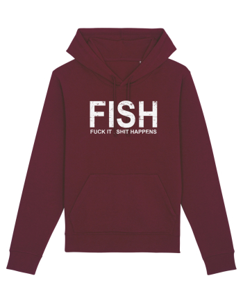 FISH, FUCK IT SHIT HAPPENS Burgundy