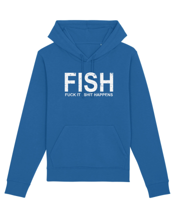 FISH, FUCK IT SHIT HAPPENS Royal Blue