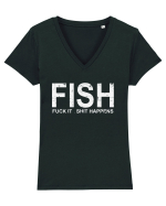 FISH, FUCK IT SHIT HAPPENS Tricou mânecă scurtă guler V Damă Evoker