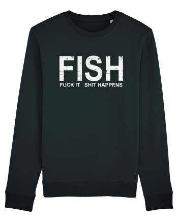 FISH, FUCK IT SHIT HAPPENS Black