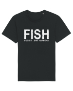 FISH, FUCK IT SHIT HAPPENS Tricou mânecă scurtă Unisex Rocker
