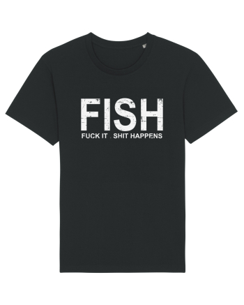 FISH, FUCK IT SHIT HAPPENS Black