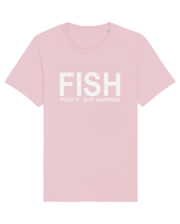 FISH, FUCK IT SHIT HAPPENS Cotton Pink