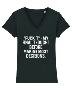 Fuck It- My Final Thought Before Making Most Decisions Tricou mânecă scurtă guler V Damă Evoker