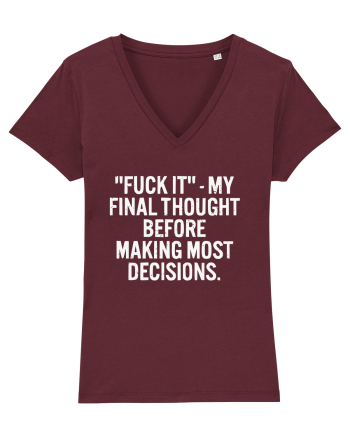 Fuck It- My Final Thought Before Making Most Decisions Burgundy