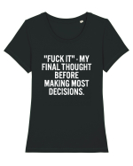 Fuck It- My Final Thought Before Making Most Decisions Tricou mânecă scurtă guler larg fitted Damă Expresser