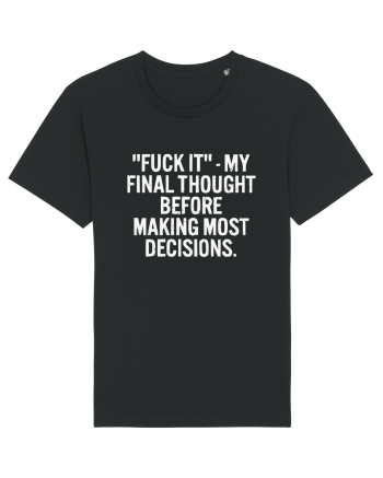 Fuck It- My Final Thought Before Making Most Decisions Black