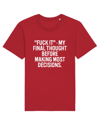 Fuck It- My Final Thought Before Making Most Decisions Red