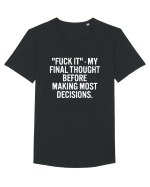 Fuck It- My Final Thought Before Making Most Decisions Tricou mânecă scurtă guler larg Bărbat Skater