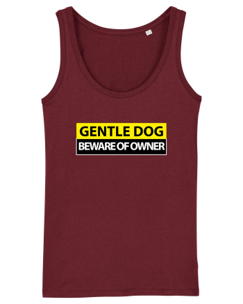 GENTLE DOG BEWARE OF OWNER Burgundy
