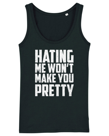 HATING ME WON'T MAKE YOU PRETTY Black