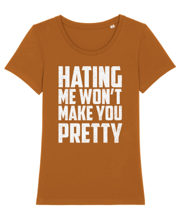 HATING ME WON'T MAKE YOU PRETTY Roasted Orange