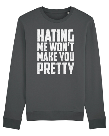 HATING ME WON'T MAKE YOU PRETTY Anthracite