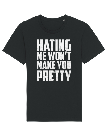 HATING ME WON'T MAKE YOU PRETTY Black