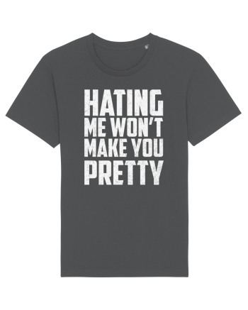 HATING ME WON'T MAKE YOU PRETTY Anthracite