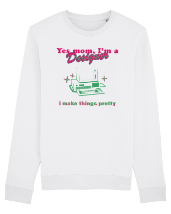 Yes mom, Im a Designer White