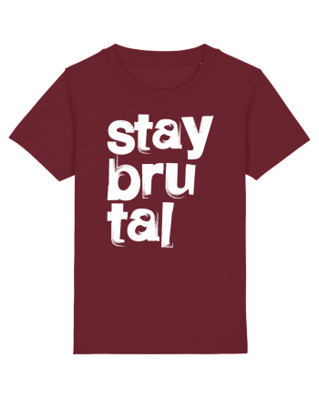 Stay Brutal Burgundy