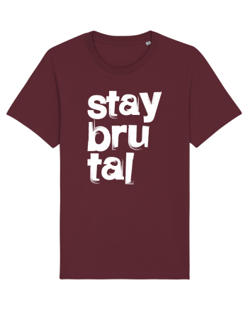 Stay Brutal Burgundy