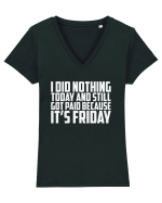 I DID NOTHING TODAY AND STILL GOT PAID BECAUSE IT'S FRIDAY Tricou mânecă scurtă guler V Damă Evoker