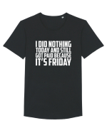 I DID NOTHING TODAY AND STILL GOT PAID BECAUSE IT'S FRIDAY Tricou mânecă scurtă guler larg Bărbat Skater