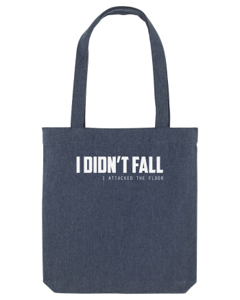 I DIDN'T FALL I ATTACKED THE FLOOR Midnight Blue