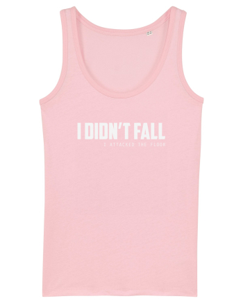 I DIDN'T FALL I ATTACKED THE FLOOR Cotton Pink