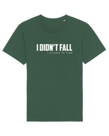 I DIDN'T FALL I ATTACKED THE FLOOR Bottle Green