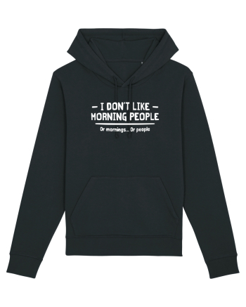 I Don't Like Morning People Or Mornings Or People Black